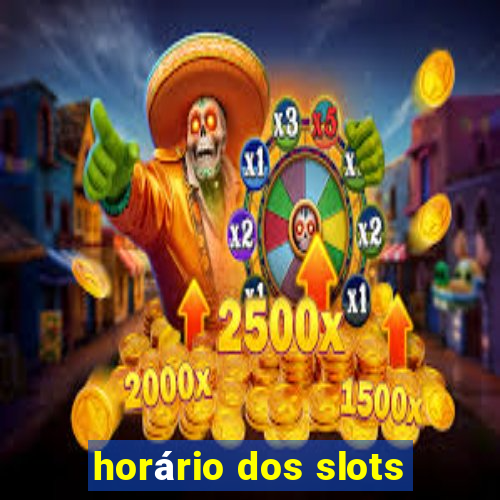 horário dos slots