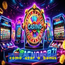 como usar o bonus do 1win casino