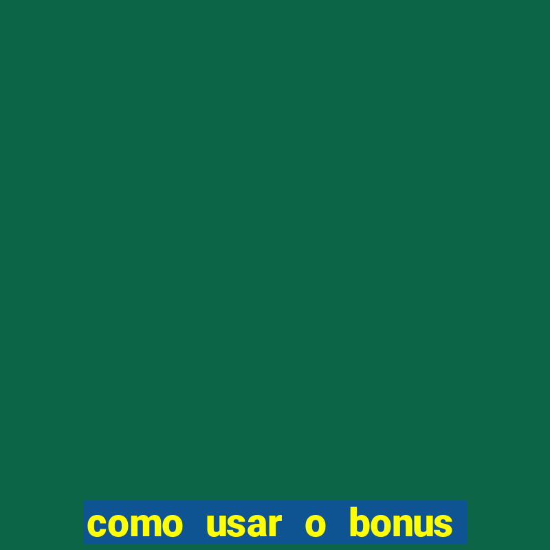 como usar o bonus do 1win casino