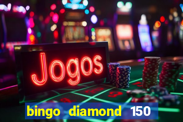 bingo diamond 150 free spins