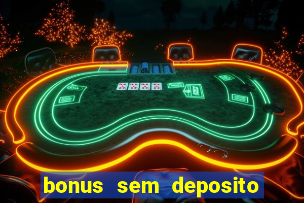 bonus sem deposito casino online