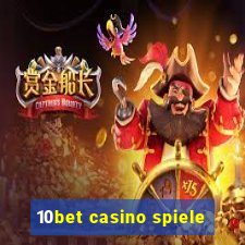 10bet casino spiele