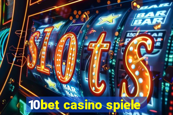 10bet casino spiele