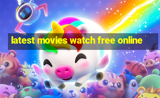 latest movies watch free online