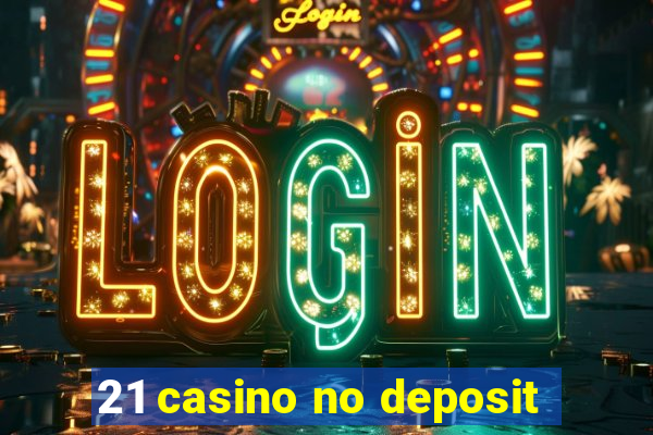 21 casino no deposit