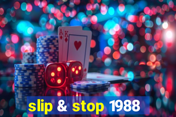 slip & stop 1988