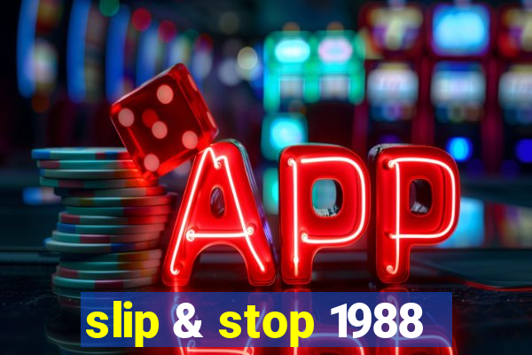 slip & stop 1988