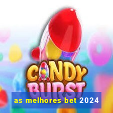 as melhores bet 2024