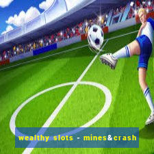 wealthy slots - mines&crash