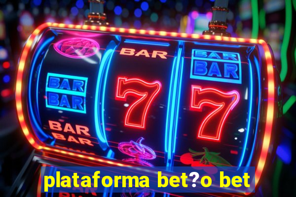 plataforma bet?o bet