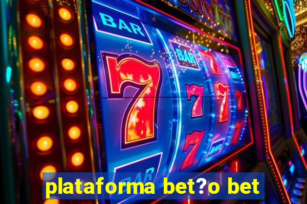 plataforma bet?o bet