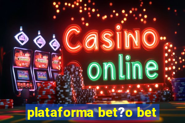 plataforma bet?o bet