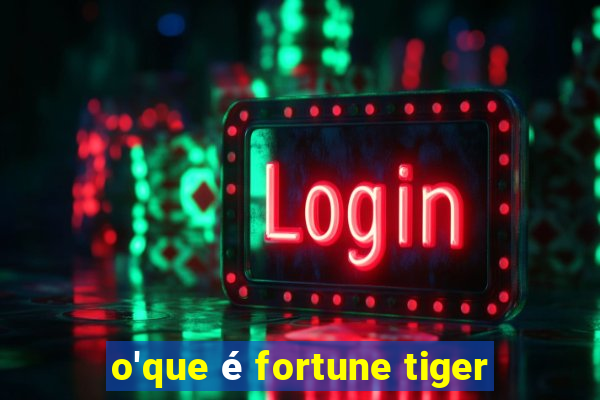 o'que é fortune tiger