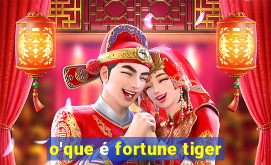 o'que é fortune tiger