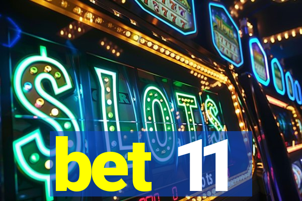 bet 11