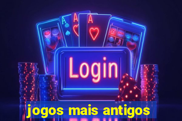 jogos mais antigos