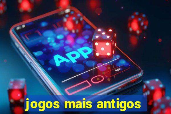 jogos mais antigos