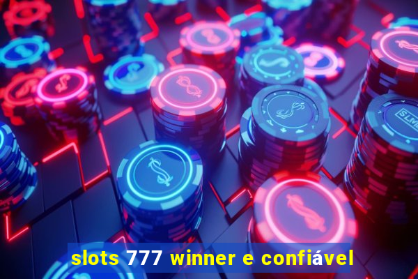 slots 777 winner e confiável