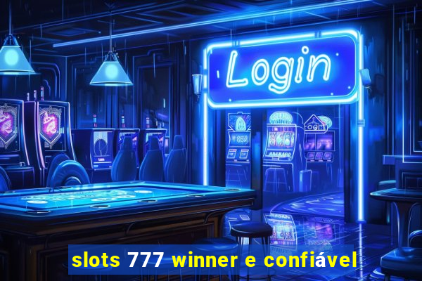 slots 777 winner e confiável