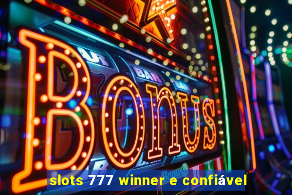 slots 777 winner e confiável