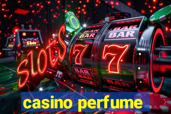 casino perfume