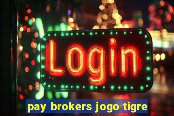 pay brokers jogo tigre