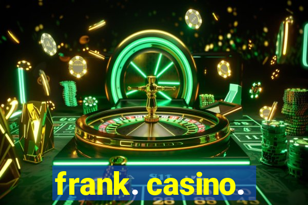 frank. casino.