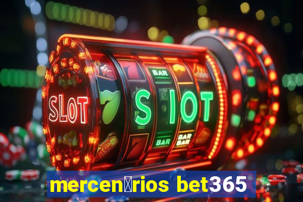 mercen谩rios bet365