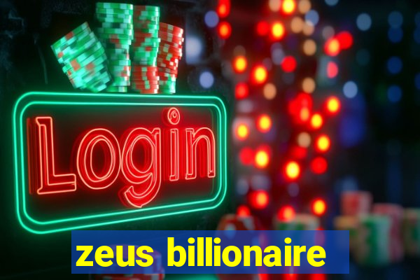 zeus billionaire