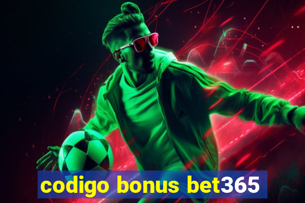 codigo bonus bet365