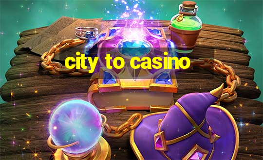 city to casino