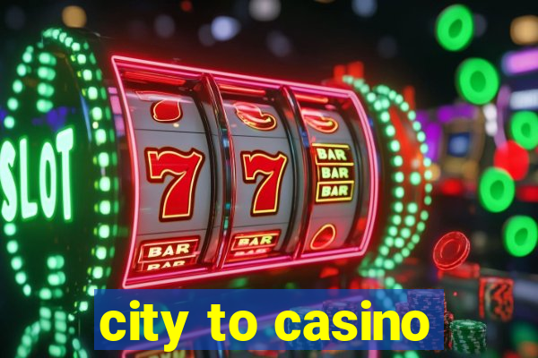 city to casino