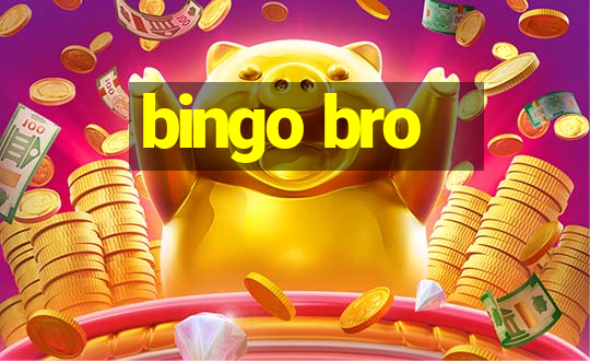 bingo bro