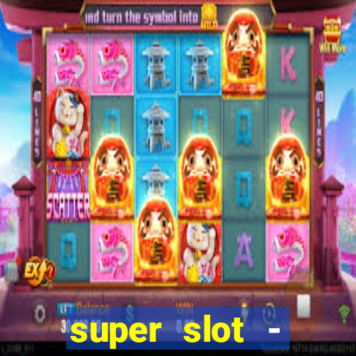 super slot - ca?a-níqueis apk