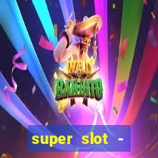 super slot - ca?a-níqueis apk