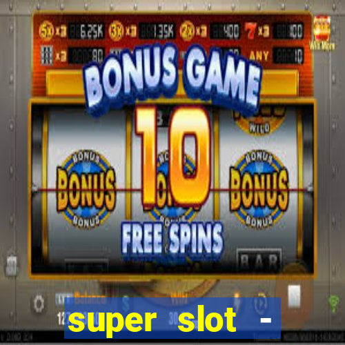 super slot - ca?a-níqueis apk