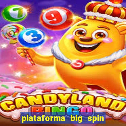 plataforma big spin slots paga mesmo