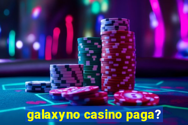 galaxyno casino paga?