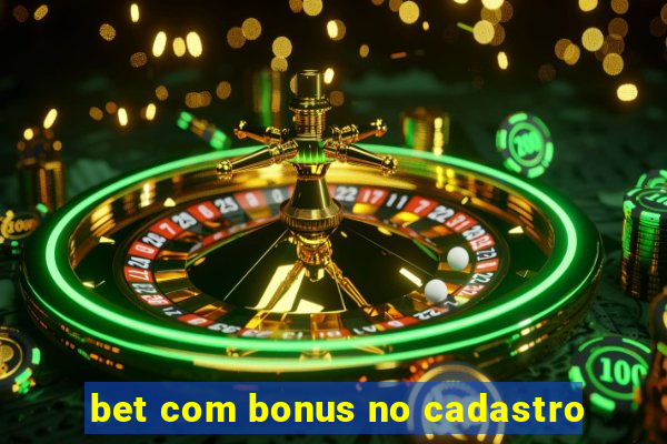 bet com bonus no cadastro