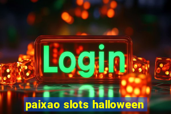 paixao slots halloween