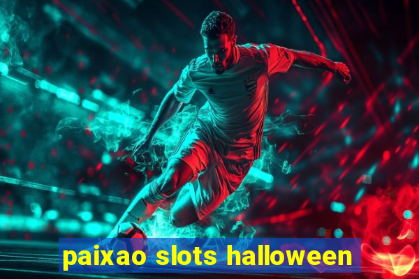 paixao slots halloween