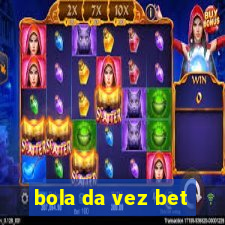 bola da vez bet