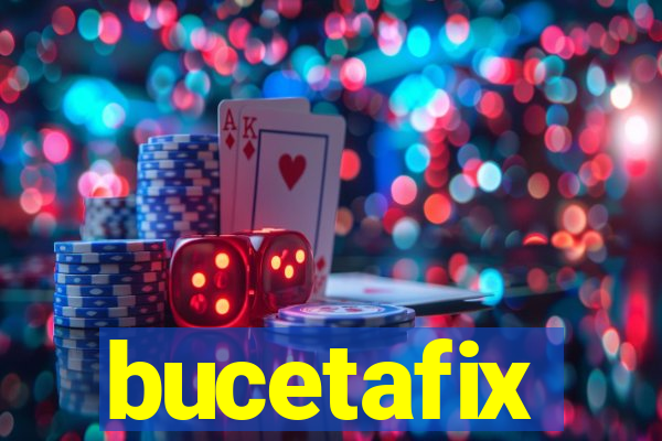 bucetafix