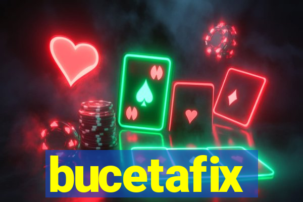 bucetafix