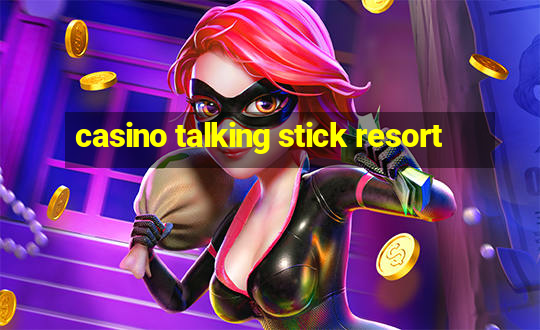 casino talking stick resort