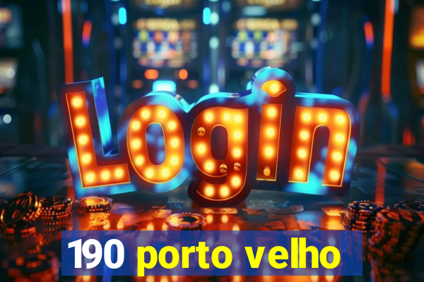 190 porto velho