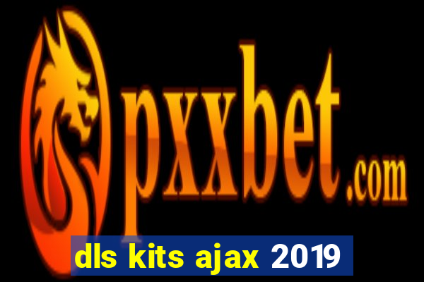 dls kits ajax 2019