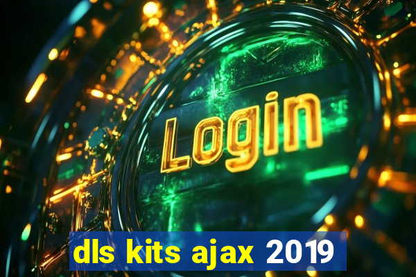 dls kits ajax 2019