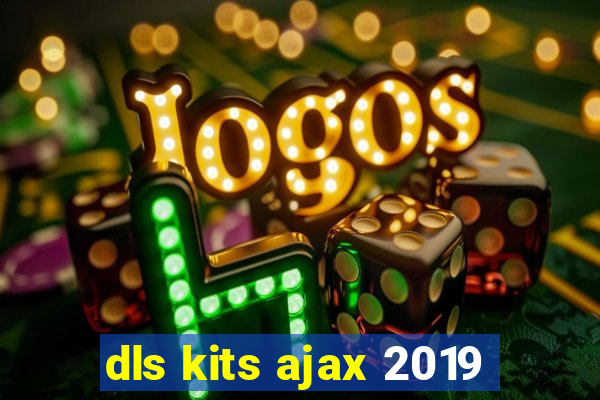 dls kits ajax 2019