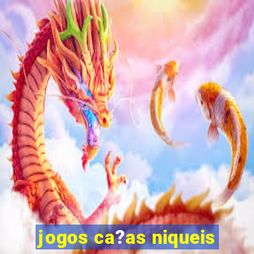 jogos ca?as niqueis